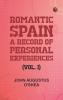 Romantic Spain: A Record of Personal Experiences (Vol. I)