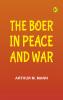 The Boer in Peace and War
