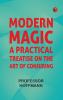 Modern Magic: A Practical Treatise on the Art of Conjuring
