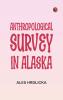 Anthropological Survey in Alaska