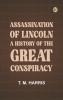 Assassination of Lincoln: a History of the Great Conspiracy