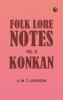 Folk Lore Notes. Vol. II--Konkan