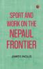 Sport and Work on the Nepaul Frontier