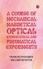 A Course of Mechanical Magnetical Optical Hydrostatical and Pneumatical Experiments