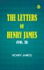 The Letters of Henry James (Vol. II)