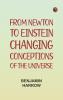 From Newton to Einstein: Changing Conceptions of the Universe