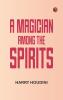 A Magician Among the Spirits