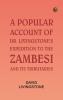 A Popular Account of Dr. Livingstone's Expedition to the Zambesi and Its Tributaries