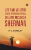 Life and Military Career of Major-General William Tecumseh Sherman