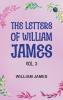 The Letters of William James Vol. 2