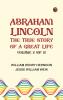 Abraham Lincoln: The True Story of a Great Life Volume 2 (of 2)