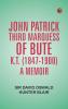 John Patrick Third Marquess of Bute K.T. (1847-1900) a Memoir