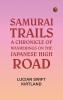 Samurai Trails: A Chronicle of Wanderings on the Japanese High Road