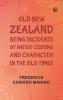 Old New Zealand: Being Incidents of Native Customs and Character in the Old Times