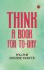 Think: A Book for To-day
