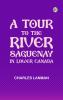 A Tour to the River Saguenay in Lower Canada