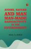 Atoms Nature and Man: Man-made Radioactivity in the Environment