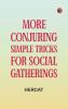 More Conjuring: Simple Tricks for Social Gatherings