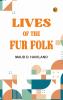 Lives of the Fur Folk