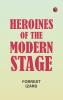 Heroines of the Modern Stage