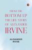 From the Bottom Up: The Life Story of Alexander Irvine