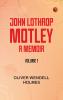 John Lothrop Motley. a memoir -- Volume 1