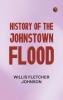 History of the Johnstown Flood