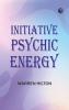 Initiative Psychic Energy