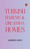 Turkish Harems & Circassian Homes