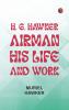 H. G. Hawker airman: his life and work