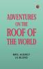 Adventures on the Roof of the World