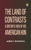 The Land of Contrasts: A Briton's View of His American Kin
