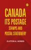 Canada: Its Postage Stamps and Postal Stationery