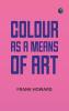 Colour as a Means of Art