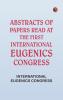 Abstracts of Papers Read at the First International Eugenics Congress