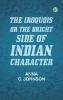 The Iroquois; or the bright side of Indian character