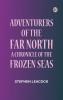 Adventurers of the Far North: A Chronicle of the Frozen Seas