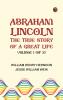 Abraham Lincoln: The True Story of a Great Life Volume 1 (of 2)