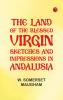 The Land of The Blessed Virgin; Sketches and Impressions in Andalusia