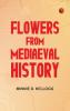 Flowers from Mediaeval History