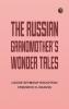 The Russian Grandmother's Wonder Tales