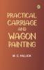 Practical Carriage and Wagon Painting