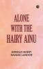 Alone with the Hairy Ainu
