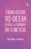 From Ocean to Ocean: Across a Continent on a Bicycle