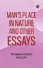 Man's Place in Nature and Other Essays