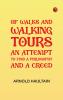 Of Walks and Walking Tours: An Attempt to find a Philosophy and a Creed