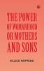 The Power of Womanhood or Mothers and Sons