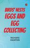 Birds' Nests Eggs and Egg-Collecting
