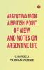 Argentina from a British Point of View and Notes on Argentine Life
