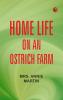 Home Life on an Ostrich Farm